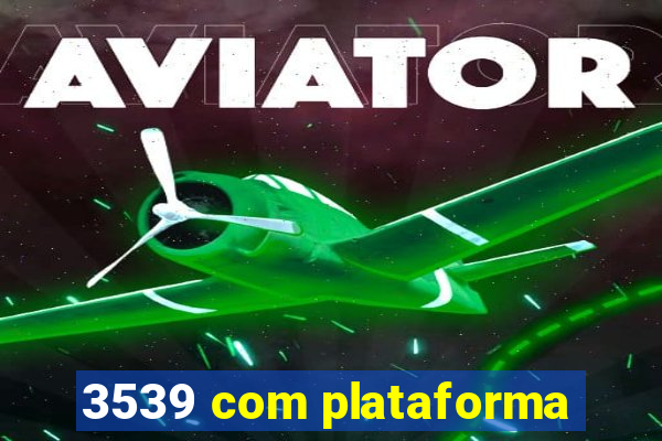 3539 com plataforma